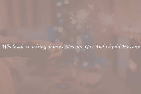 Wholesale co wiring devices Measure Gas And Liquid Pressure