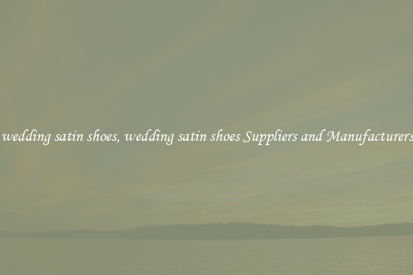 wedding satin shoes, wedding satin shoes Suppliers and Manufacturers