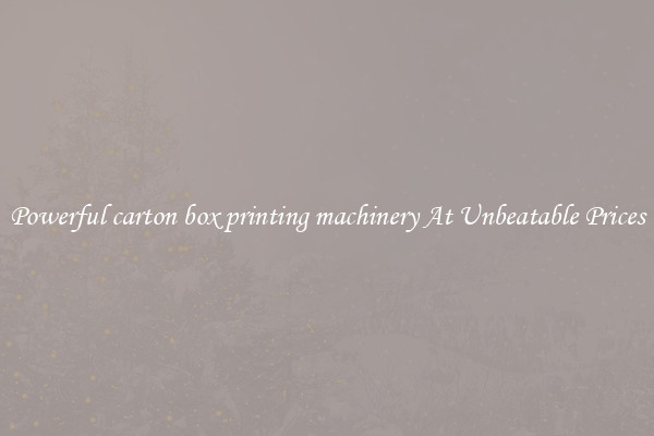 Powerful carton box printing machinery At Unbeatable Prices