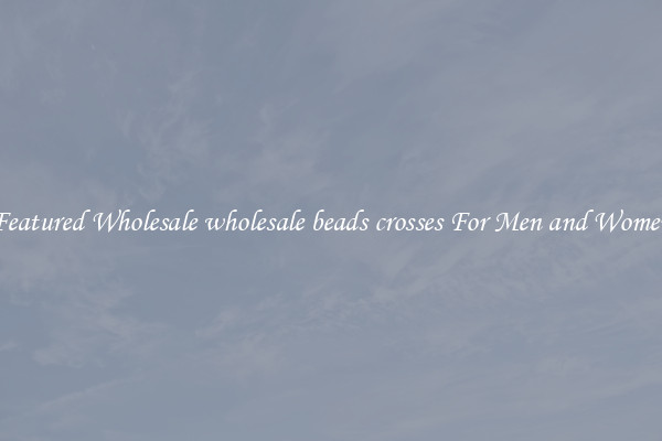 Featured Wholesale wholesale beads crosses For Men and Women