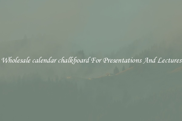 Wholesale calendar chalkboard For Presentations And Lectures
