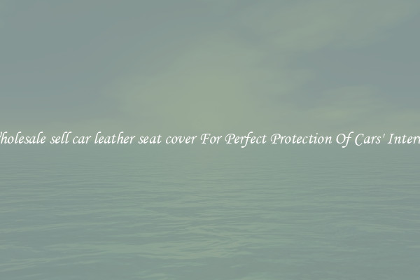 Wholesale sell car leather seat cover For Perfect Protection Of Cars' Interior 