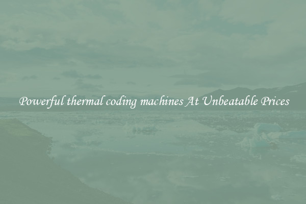Powerful thermal coding machines At Unbeatable Prices