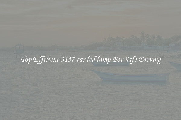 Top Efficient 3157 car led lamp For Safe Driving
