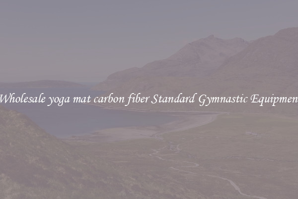 Wholesale yoga mat carbon fiber Standard Gymnastic Equipment