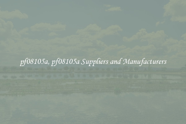 pf08105a, pf08105a Suppliers and Manufacturers