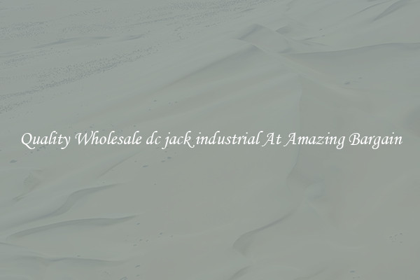 Quality Wholesale dc jack industrial At Amazing Bargain
