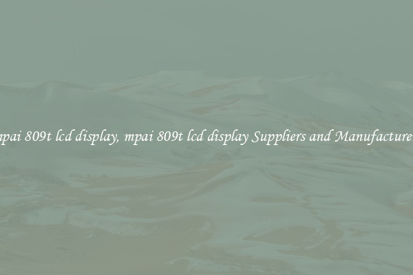mpai 809t lcd display, mpai 809t lcd display Suppliers and Manufacturers