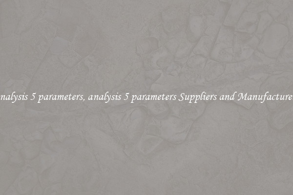 analysis 5 parameters, analysis 5 parameters Suppliers and Manufacturers