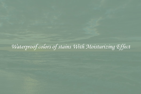 Waterproof colors of stains With Moisturizing Effect