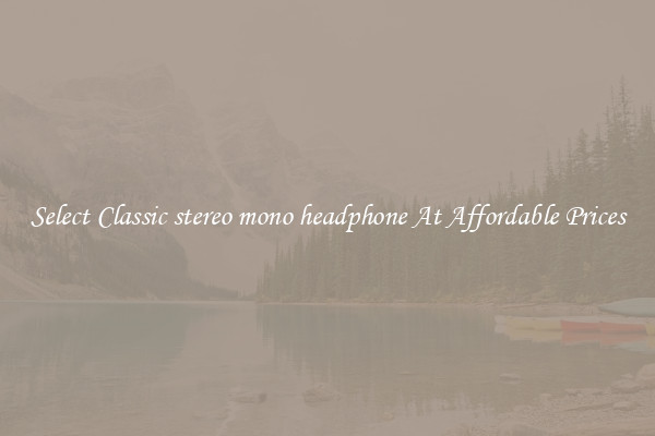 Select Classic stereo mono headphone At Affordable Prices