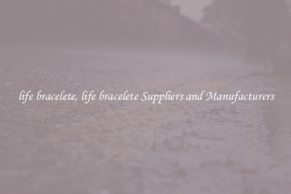 life bracelete, life bracelete Suppliers and Manufacturers