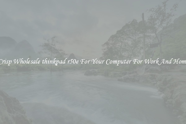 Crisp Wholesale thinkpad r50e For Your Computer For Work And Home