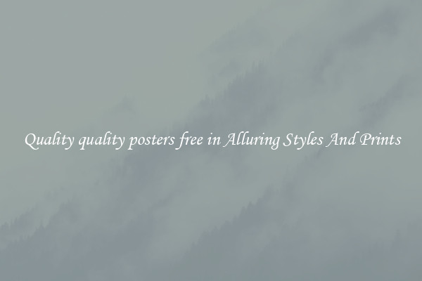 Quality quality posters free in Alluring Styles And Prints