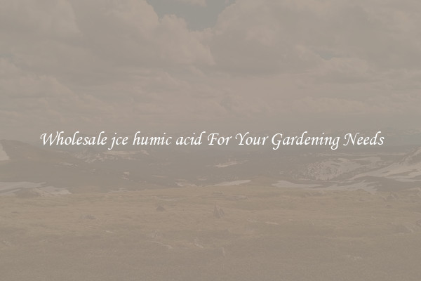 Wholesale jce humic acid For Your Gardening Needs