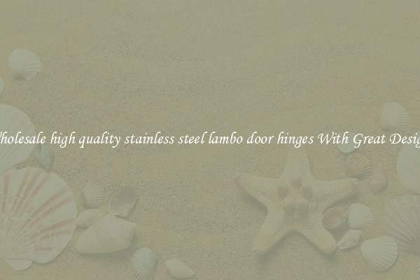 Wholesale high quality stainless steel lambo door hinges With Great Designs