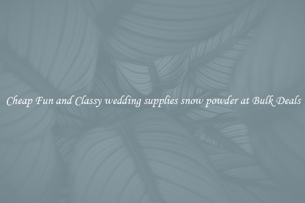 Cheap Fun and Classy wedding supplies snow powder at Bulk Deals