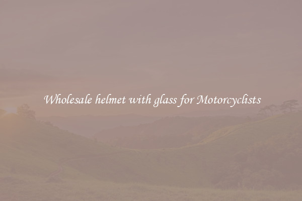 Wholesale helmet with glass for Motorcyclists