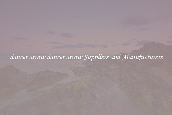 dancer arrow dancer arrow Suppliers and Manufacturers