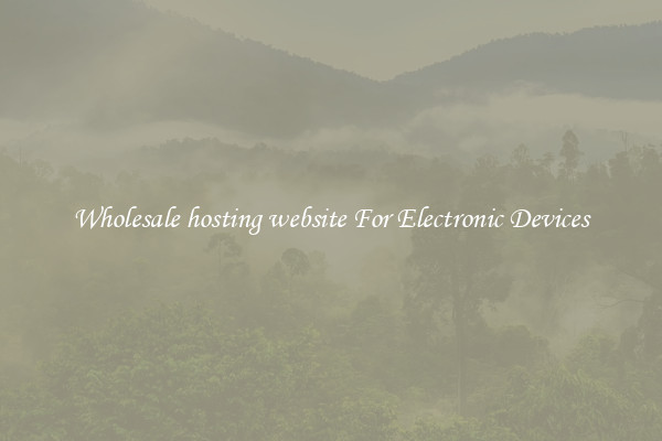 Wholesale hosting website For Electronic Devices