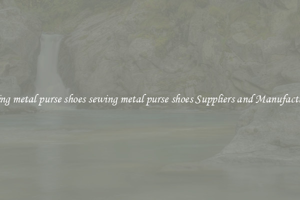sewing metal purse shoes sewing metal purse shoes Suppliers and Manufacturers