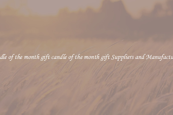 candle of the month gift candle of the month gift Suppliers and Manufacturers