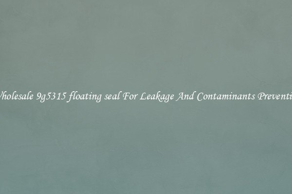 Wholesale 9g5315 floating seal For Leakage And Contaminants Prevention