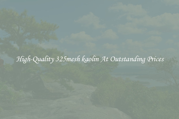High-Quality 325mesh kaolin At Outstanding Prices