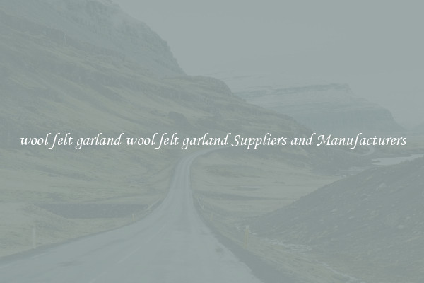 wool felt garland wool felt garland Suppliers and Manufacturers