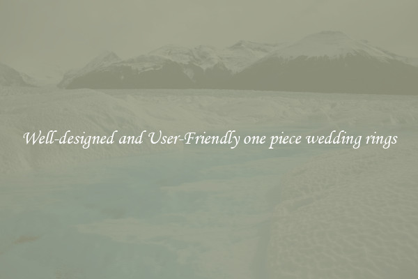 Well-designed and User-Friendly one piece wedding rings
