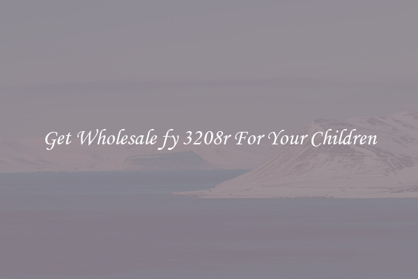 Get Wholesale fy 3208r For Your Children