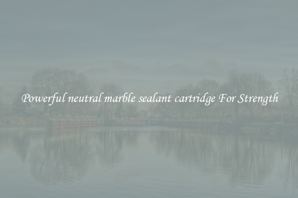 Powerful neutral marble sealant cartridge For Strength