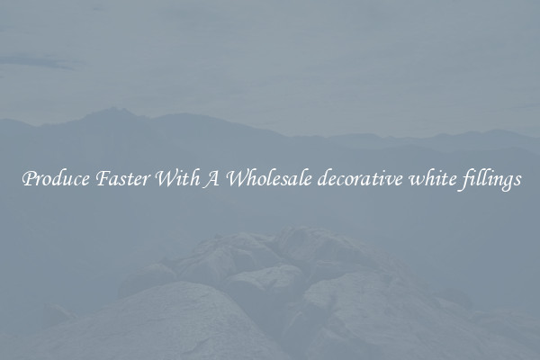 Produce Faster With A Wholesale decorative white fillings