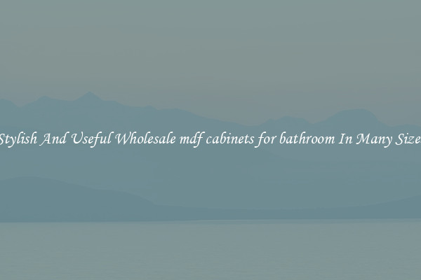 Stylish And Useful Wholesale mdf cabinets for bathroom In Many Sizes