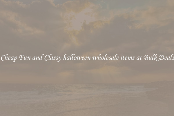 Cheap Fun and Classy halloween wholesale items at Bulk Deals