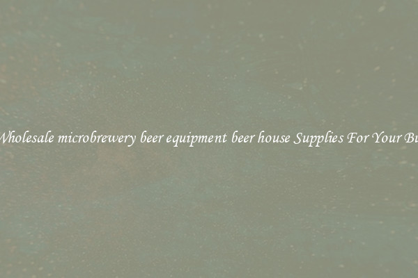 Buy Wholesale microbrewery beer equipment beer house Supplies For Your Business