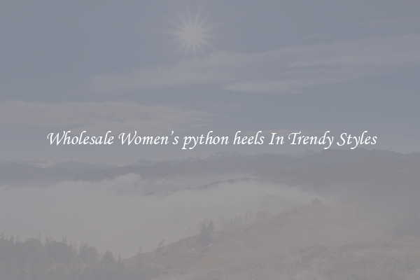 Wholesale Women’s python heels In Trendy Styles