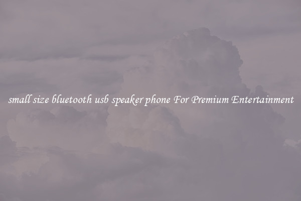 small size bluetooth usb speaker phone For Premium Entertainment