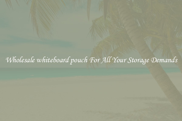 Wholesale whiteboard pouch For All Your Storage Demands
