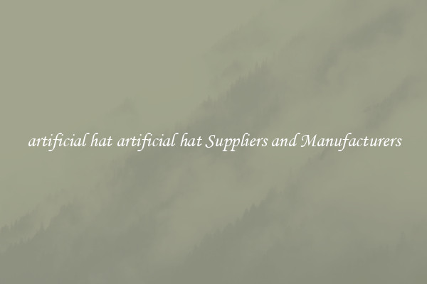 artificial hat artificial hat Suppliers and Manufacturers