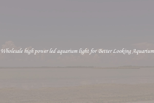 Wholesale high power led aquarium light for Better Looking Aquarium