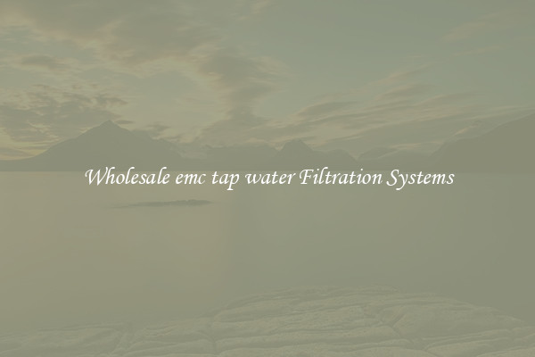 Wholesale emc tap water Filtration Systems