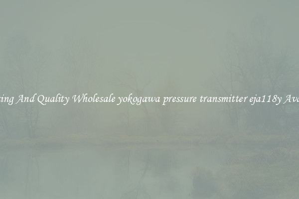 Amazing And Quality Wholesale yokogawa pressure transmitter eja118y Available